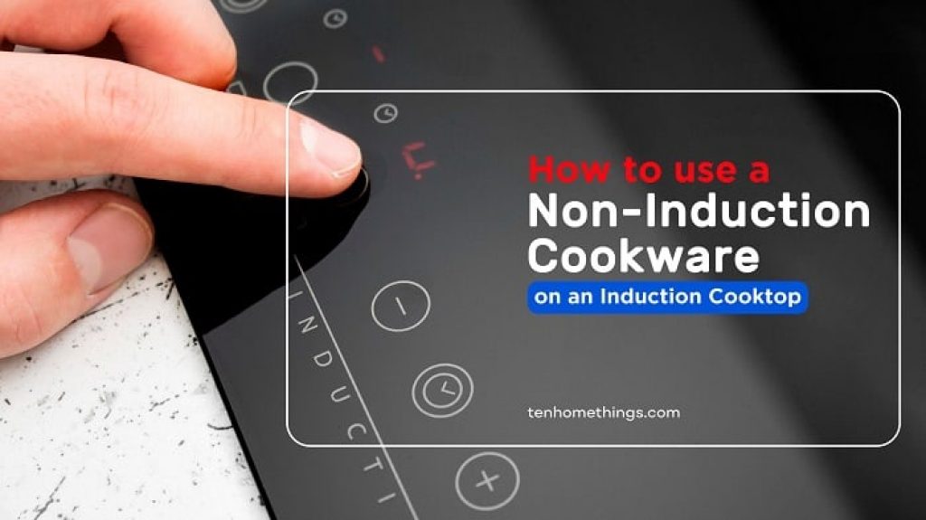 how-to-use-a-non-induction-cookware-on-an-induction-cooktop