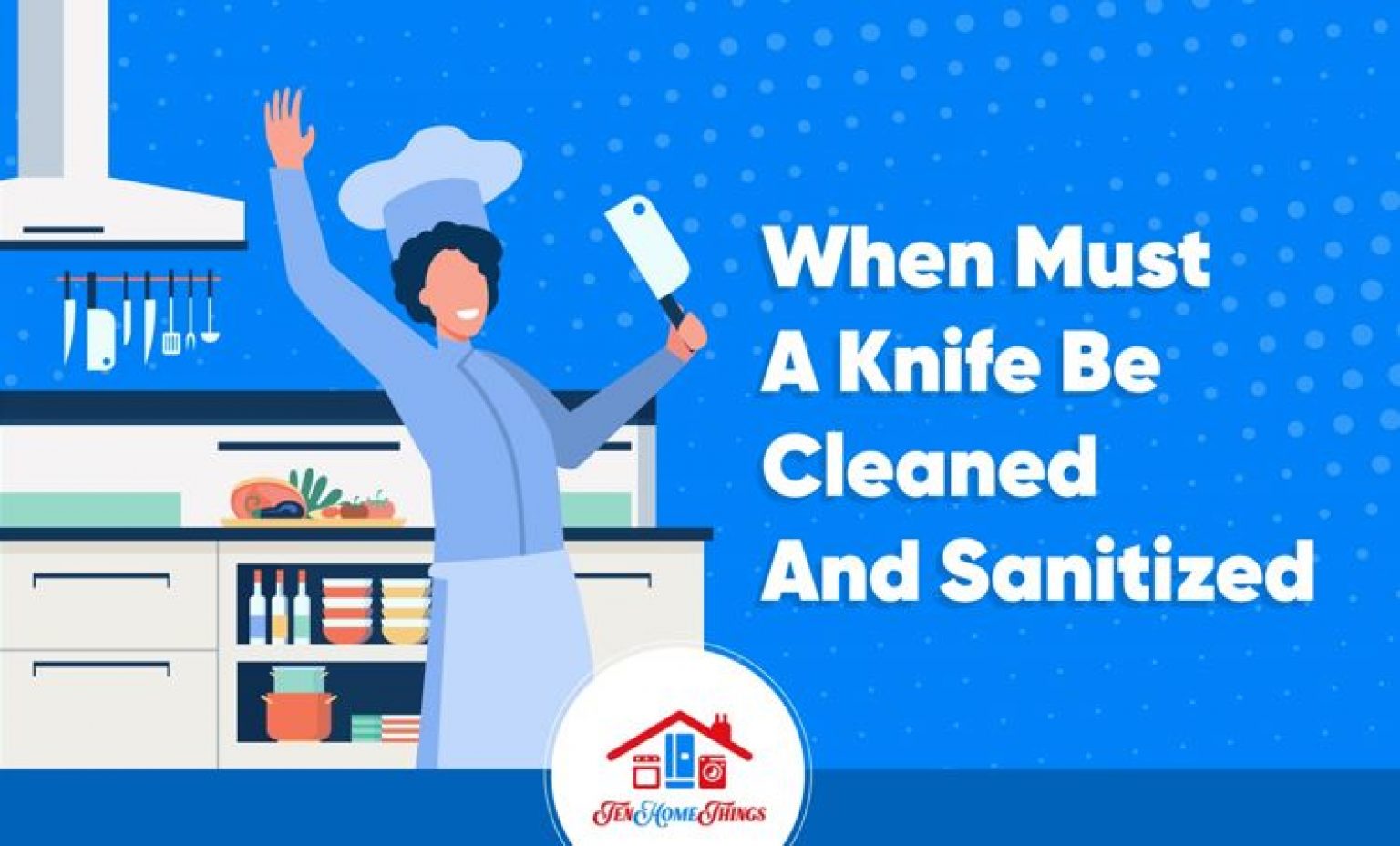 when-must-a-knife-be-cleaned-and-sanitized